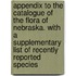 Appendix to the Catalogue of the Flora of Nebraska. with a Supplementary List of Recently Reported Species
