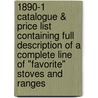 1890-1 Catalogue & Price List Containing Full Description of a Complete Line of "Favorite" Stoves and Ranges door Cunningham Co. of Kingston