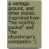 A Vantage Ground, and other stories. (Reprinted from "The Monthly Packet" and "The Churchman's Companion.").