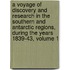 A Voyage of Discovery and Research in the Southern and Antarctic Regions, During the Years 1839-43, Volume 1