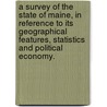 A survey of the state of Maine, in reference to its geographical features, statistics and political economy. door Moses Greenleaf