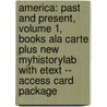 America: Past And Present, Volume 1, Books Ala Carte Plus New Myhistorylab With Etext -- Access Card Package by William T. H Breen