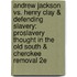 Andrew Jackson Vs. Henry Clay & Defending Slavery: Proslavery Thought In The Old South & Cherokee Removal 2E