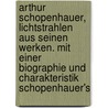 Arthur Schopenhauer, Lichtstrahlen aus seinen Werken. Mit einer Biographie und Charakteristik Schopenhauer's by Arthur Schopenhauers