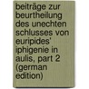 Beiträge Zur Beurtheilung Des Unechten Schlusses Von Euripides' Iphigenie in Aulis, Part 2 (German Edition) door Swoboda Antonius