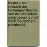 Beytrag zur Revision der bisherigen Theorie von der ehelichen Gütergemeinschaft nach deutschem Privatrecht. door Johann Christian Hasse
