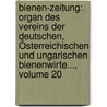 Bienen-zeitung: Organ Des Vereins Der Deutschen, Österreichischen Und Ungarischen Bienenwirte..., Volume 20 door Onbekend