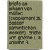 Briefe An Johann Von Müller: (supplement Zu Dessen Sämmtlichen Werken). Briefe Von Goethe U.a, Volume 3...