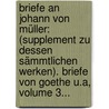 Briefe An Johann Von Müller: (supplement Zu Dessen Sämmtlichen Werken). Briefe Von Goethe U.a, Volume 3... door Johann H. Maurer-Constant