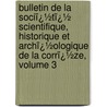 Bulletin De La Sociï¿½Tï¿½ Scientifique, Historique Et Archï¿½Ologique De La Corrï¿½Ze, Volume 3 door Historique Et Soci T. Scienti