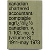 Canadian Chartered Accountant. Comptable Agrï¿½Ï¿½ Canadien. V. 1-102, No. 5 (Volume 8); 1911-May 1973 door Canadian Institute of Accountants