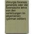 Chirurgia Forensis Generalis Oder Die Forensische Lehre Von Den Verletzungen Im Allgemeinen (German Edition)