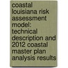 Coastal Louisiana Risk Assessment Model: Technical Description and 2012 Coastal Master Plan Analysis Results door Jordan R. Fischbach