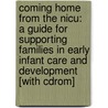 Coming Home From The Nicu: A Guide For Supporting Families In Early Infant Care And Development [with Cdrom] door Marci J. Hanson