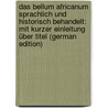 Das Bellum Africanum sprachlich und historisch behandelt: mit kurzer Einleitung über Titel (German Edition) by Fröhlich Franz