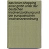 Das Forum Shopping Einer Gmbh Unter Der Deutschen Insolvenzordnung Und Der Europaeischen Insolvenzverordnung by Jens Christoph Rainer Heneweer
