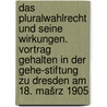 Das Pluralwahlrecht und seine Wirkungen. Vortrag gehalten in der Gehe-stiftung zu Dresden am 18. Mašrz 1905 by E. Jellinek