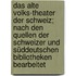 Das alte Volks-Theater der Schweiz; nach den Quellen der Schweizer und süddeutschen Bibliotheken bearbeitet