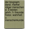 Der Biograph; Darst. Merkw Rdiger Menschen D. 3 Letzten Jahrh. F R Freunde Histor. Wahrheit U. Menschenkunde door B. Cher Group