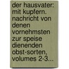 Der Hausvater: Mit Kupfern. Nachricht Von Denen Vornehmsten Zur Speise Dienenden Obst-sorten, Volumes 2-3... by Otto Von Münchhausen