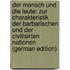 Der Mensch Und Die Leute: Zur Charakteristik Der Barbarischen Und Der Civilisirten Nationen (German Edition)