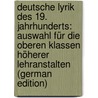 Deutsche Lyrik Des 19. Jahrhunderts: Auswahl Für Die Oberen Klassen Höherer Lehranstalten (German Edition) door Consbruch Max