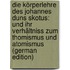Die Körperlehre Des Johannes Duns Skotus: Und Ihr Verhältniss Zum Thomismus Und Atomismus (German Edition)