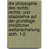 Die Philosophie Des Rechts: Rechts- Und Staatslehre Auf Der Grundlage Christlicher Weltanschanung. Abth. 1-2 door Friedrich Julius Stahl