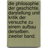 Die Philosophie der Geschichte. Darstellung und Kritik der Versuche zu einem Aufbau derselben. Zweiter Band. door Rudolf Rocholl