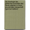 Die Theologie Der Göttlichen Komödie Des Dante Alighieri in Ihren Grundzügen Dargestellt (German Edition) by L. Hettinger Franz