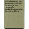 Die Verwerthung Der Städtischen Fäcalien: Im Auftrage Des Deutschen Landwirthschaftsraths (German Edition) door Heiden Eduard