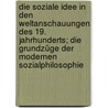 Die soziale Idee in den Weltanschauungen des 19. Jahrhunderts; die Grundzüge der modernen Sozialphilosophie door Baumer