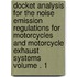 Docket Analysis for the Noise Emission Regulations for Motorcycles and Motorcycle Exhaust Systems Volume . 1