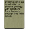 Dynamic Earth: An Introduction To Physical Geology: With Selections From The Earth Through Time [With Cdrom] door Stephen C. Porter
