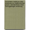 Enchiridion Medicum Oder Anleitung Zur Medicinischen Praxis: Vermächtniss Einer Fünfzigjährigen Erfahrung door Christoph Wilhelm Von Hufeland