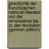 Geschichte Der Französischen National-Litteratur Von Der Renaissance Bis Zu Der Revolution (German Edition)