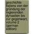 Geschichte Italiens Von Der Gründung Der Regierenden Dynastien Bis Zur Gegenwart, Volume 2 (German Edition)