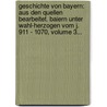 Geschichte Von Bayern: Aus Den Quellen Bearbeitet. Baiern Unter Wahl-herzogen Vom J. 911 - 1070, Volume 3... door Andreas Buchner