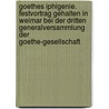 Goethes Iphigenie. Festvortrag gehalten in Weimar bei der dritten Generalversammlung der Goethe-Gesellschaft by George A. Fischer