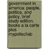 Government in America: People, Politics, and Policy, Brief Study Edition, Books a la Carte Plus Mypoliscilab
