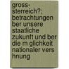 Gross- Sterreich?; Betrachtungen Ber Unsere Staatliche Zukunft Und Ber Die M Glichkeit Nationaler Vers Hnung by Ludwig Folliot De Crenneville-Poutet