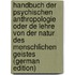 Handbuch Der Psychischen Anthropologie Oder De Lehre Von Der Natur Des Menschlichen Geistes (German Edition)