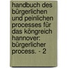 Handbuch Des Bürgerlichen Und Peinlichen Processes Für Das Köngreich Hannover: Bürgerlicher Process. - 2 by Georg Heinrich Oesterley