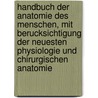 Handbuch der Anatomie des Menschen, mit Berucksichtigung der neuesten Physiologie und chirurgischen Anatomie door Peter Bock