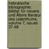 Hebræische Bibliographie: Blätter Für Neuere Und Ältere Literatur Des Judenthums, Volume 7, Issues 37-48