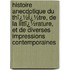 Histoire Anecdotique Du Thï¿½Ï¿½Tre, De La Littï¿½Rature, Et De Diverses Impressions Contemporaines