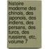 Histoire Moderne Des Chinois, Des Japonois, Des Indiens, Des Persans, Des Turcs, Des Russiens, Etc, Volume 7