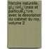 Histoire Naturelle, Gï¿½Nï¿½Rale Et Particuliï¿½Re, Avec La Description Du Cabinet Du Roy, Volume 2