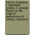 History Of Greece: I. Legendary Greece. Ii. Grecian History To The Reign Of Peisistratus At Athens, Volume 6