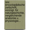 Isis: Encyclopädische Zeitschrift, Vorzügl. Für Naturgeschichte, Vergleichende Anatomie U. Physiologie... door Lorenz Oken